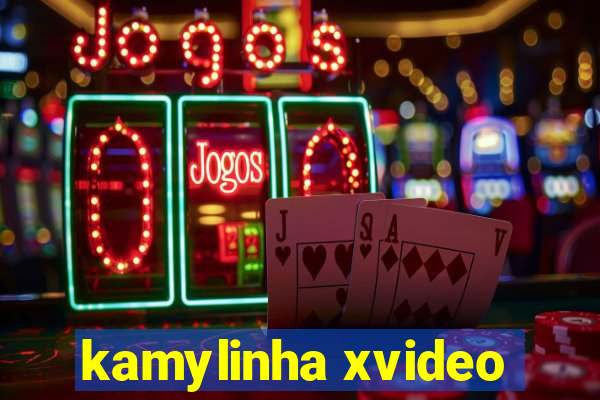 kamylinha xvideo